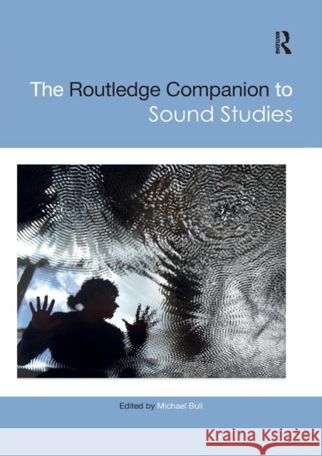 The Routledge Companion to Sound Studies Michael Bull 9780367659745