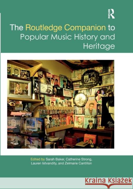 The Routledge Companion to Popular Music History and Heritage Sarah Baker Catherine Strong Lauren Istvandity 9780367659929