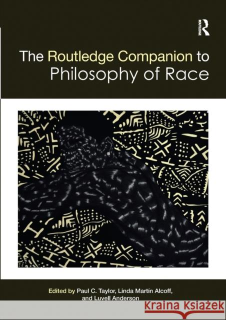 The Routledge Companion to the Philosophy of Race Paul Taylor Linda Martin Alcoff Luvell Anderson 9780367659981 Routledge