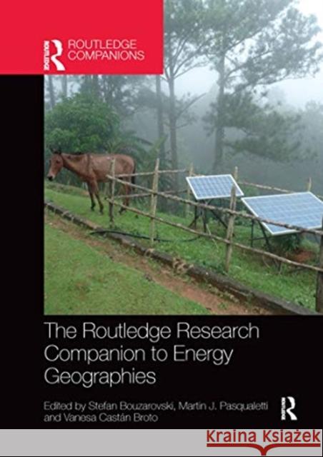 The Routledge Research Companion to Energy Geographies Stefan Bouzarovski Martin J. Pasqualetti Vanesa Cast 9780367660055 Routledge