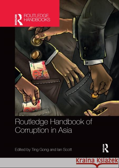 Routledge Handbook of Corruption in Asia Ting Gong Ian Scott 9780367660079 Routledge