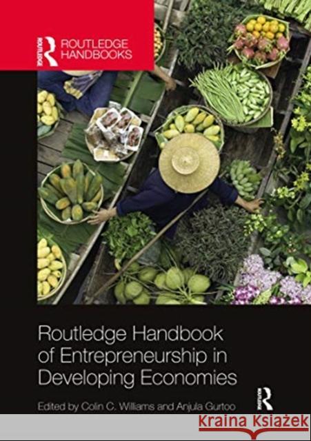 Routledge Handbook of Entrepreneurship in Developing Economies Colin C. Williams Anjula Gurtoo 9780367660086 Routledge