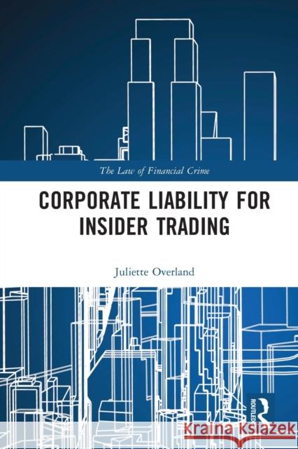 Corporate Liability for Insider Trading Juliette Overland 9780367660321 Routledge