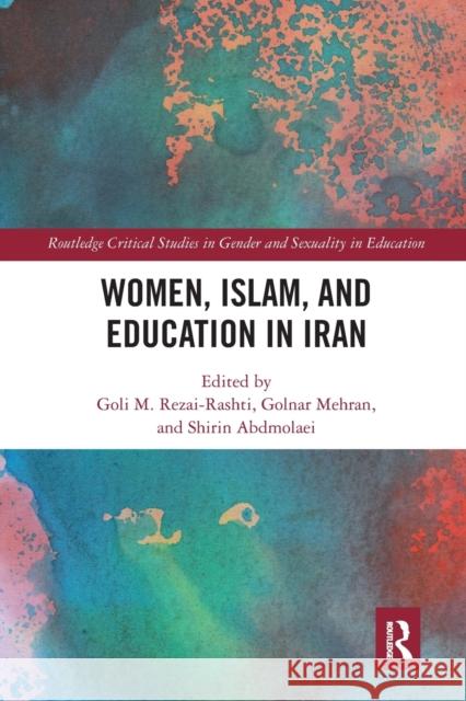 Women, Islam, and Education in Iran Rezai-Rashti, Goli M. 9780367660352