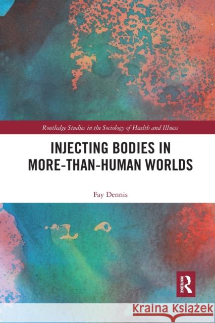 Injecting Bodies in More-Than-Human Worlds Fay Dennis 9780367660406 Routledge