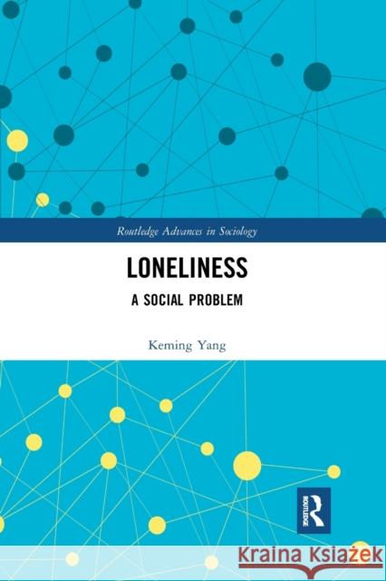 Loneliness: A Social Problem Keming Yang 9780367660918