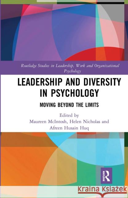 Leadership and Diversity in Psychology: Moving Beyond the Limits Maureen McIntosh Helen Nicholas Afreen Husain Huq 9780367661298 Routledge