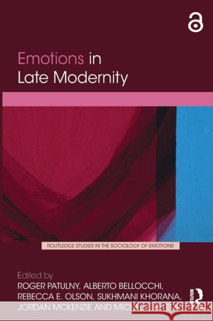 Emotions in Late Modernity Roger Patulny Alberto Bellocchi Rebecca Olson 9780367661731 Routledge