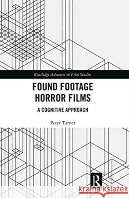 Found Footage Horror Films: A Cognitive Approach Peter Turner 9780367661847