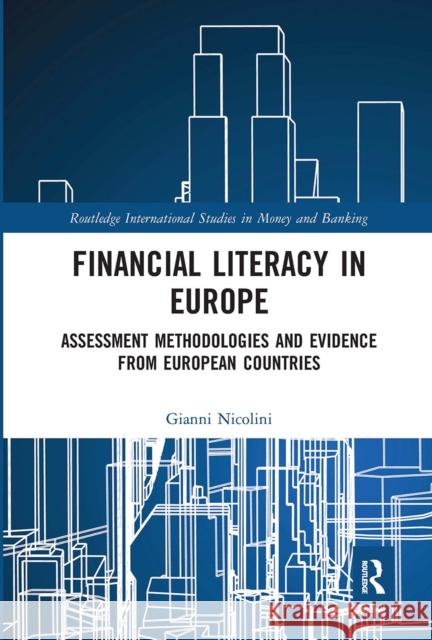 Financial Literacy in Europe: Assessment Methodologies and Evidence from European Countries Gianni Nicolini 9780367662288 Routledge