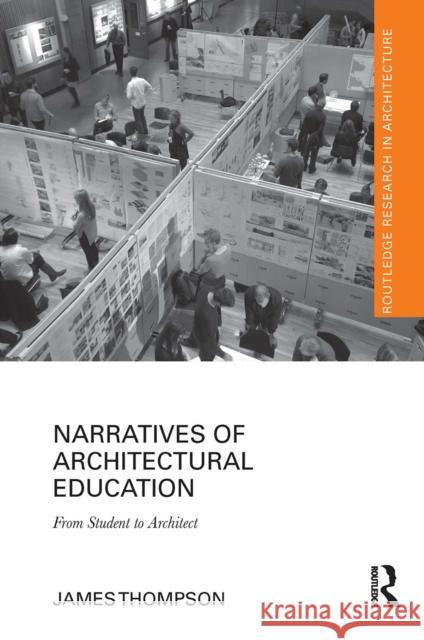 Narratives of Architectural Education: From Student to Architect James Thompson 9780367662417 Routledge