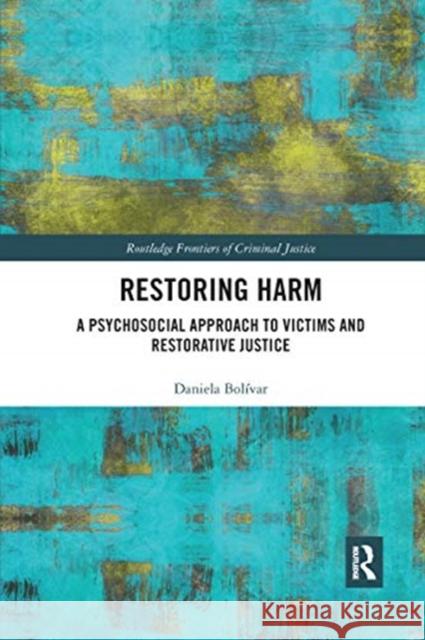 Restoring Harm: A Psychosocial Approach to Victims and Restorative Justice Bol 9780367662516 Routledge