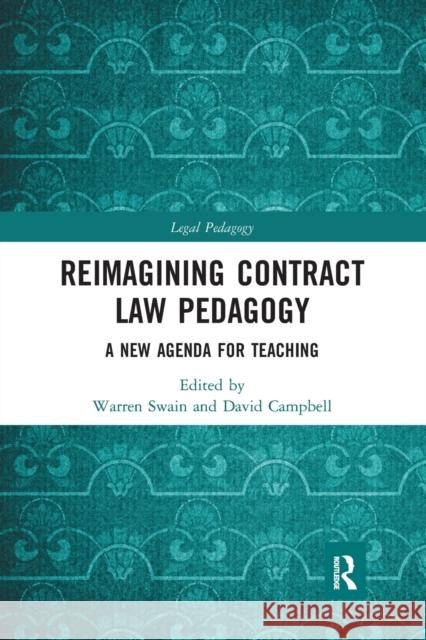Reimagining Contract Law Pedagogy: A New Agenda for Teaching Warren Swain David Campbell 9780367662585