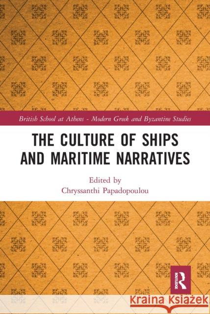 The Culture of Ships and Maritime Narratives Chryssanthi Papadopoulou 9780367662721 Routledge