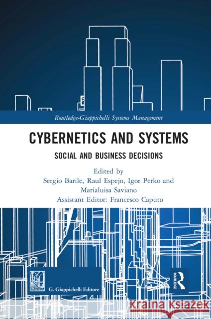 Cybernetics and Systems: Social and Business Decisions Sergio Barile Raul Espejo Igor Perko 9780367663247 Routledge
