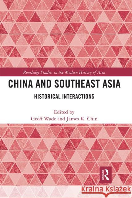 China and Southeast Asia: Historical Interactions Geoff Wade James K. Chin 9780367663254