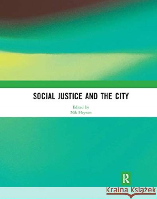 Social Justice and the City Nik Heynen 9780367663551