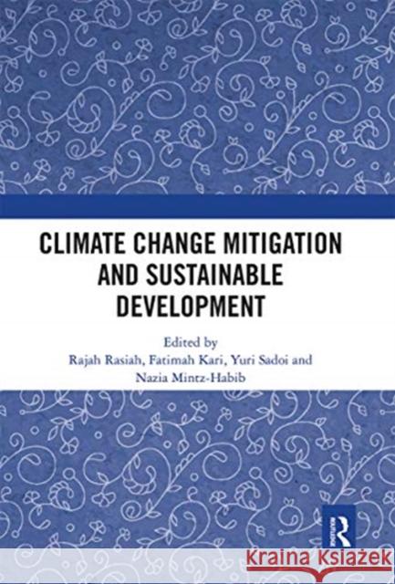 Climate Change Mitigation and Sustainable Development Rajah Rasiah Fatimah Kari Yuri Sadoi 9780367663964