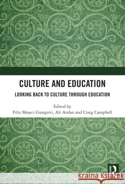 Culture and Education: Looking Back to Culture Through Education Filiz Mesec Ali Arslan Craig Campbell 9780367664091 Routledge