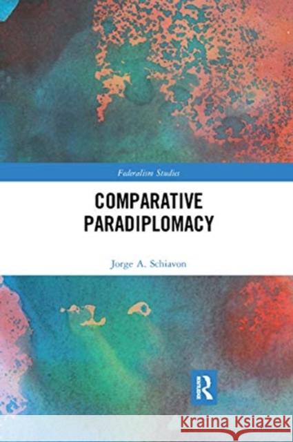 Comparative Paradiplomacy Jorge Schiavon 9780367664237 Routledge