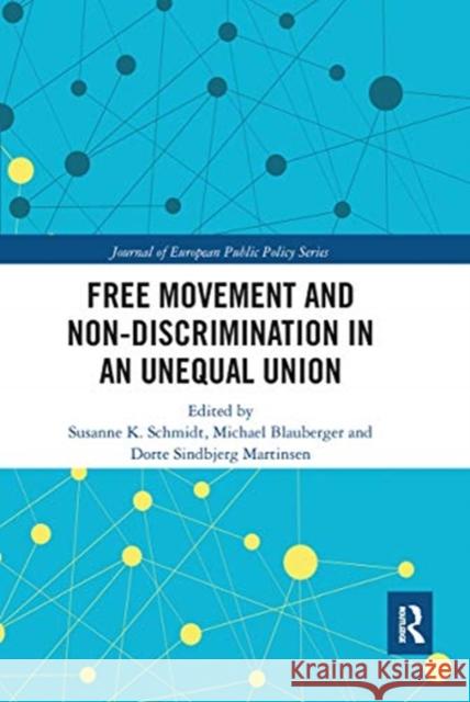 Free Movement and Non-Discrimination in an Unequal Union Susanne Schmidt Michael Blauberger Dorte Martinsen 9780367664305