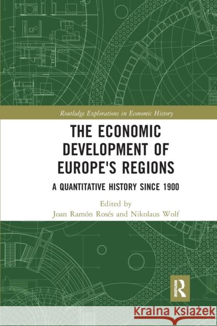 The Economic Development of Europe's Regions: A Quantitative History Since 1900 Ros Nikolaus Wolf 9780367664480