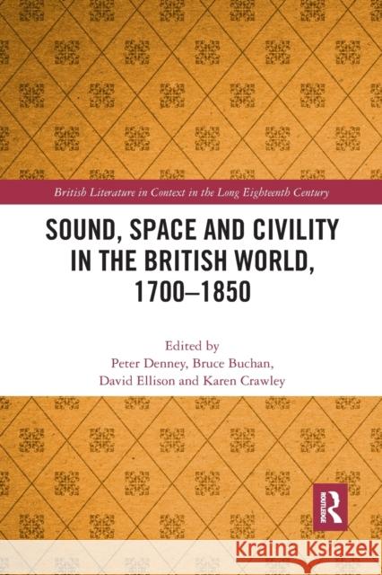 Sound, Space and Civility in the British World, 1700-1850 Peter Denney Bruce Buchan David Ellison 9780367664503