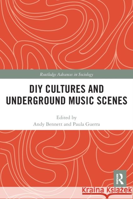 DIY Cultures and Underground Music Scenes Andy Bennett Paula Guerra 9780367664510