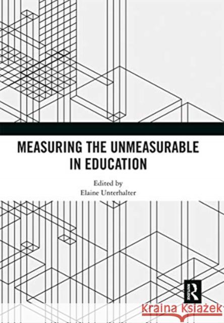 Measuring the Unmeasurable in Education Elaine Unterhalter 9780367665388