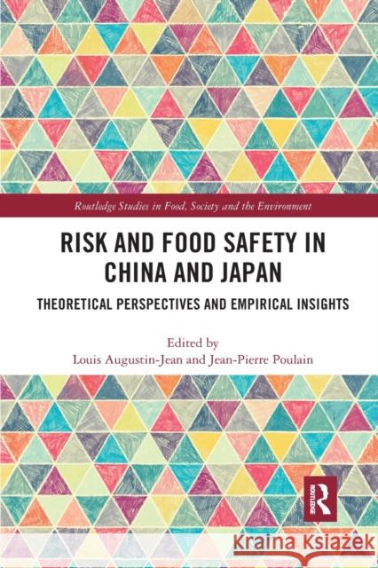 Risk and Food Safety in China and Japan: Theoretical Perspectives and Empirical Insights Louis Augustin-Jean Jean Pierre Poulain 9780367665494 Routledge