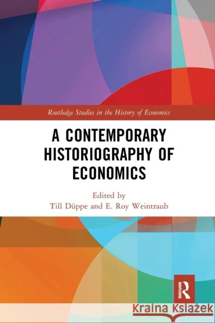 A Contemporary Historiography of Economics D E. Roy Weintraub 9780367665500 Routledge