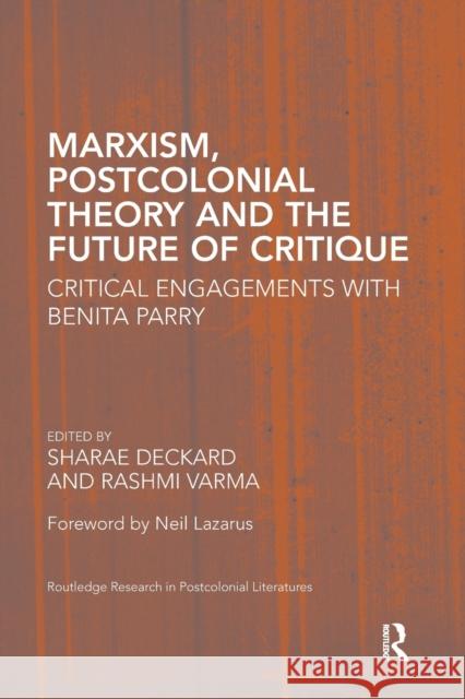 Marxism, Postcolonial Theory, and the Future of Critique: Critical Engagements with Benita Parry Sharae Deckard Rashmi Varma 9780367665555 Routledge