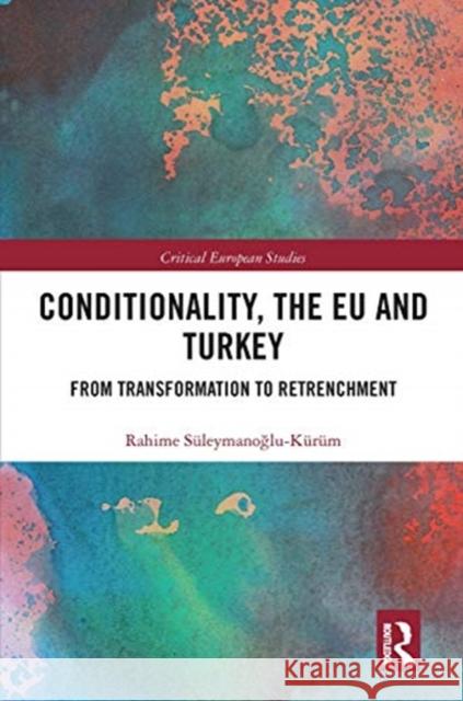 Conditionality, the Eu and Turkey: From Transformation to Retrenchment S 9780367665807 Routledge