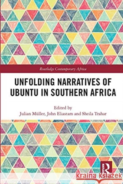 Unfolding Narratives of Ubuntu in Southern Africa M John Eliastam Sheila Trahar 9780367666217 Routledge