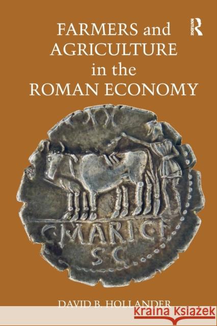 Farmers and Agriculture in the Roman Economy David B. Hollander 9780367666224