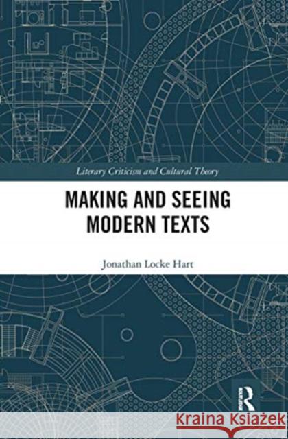 Making and Seeing Modern Texts Jonathan Locke Hart 9780367666255 Routledge