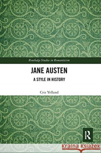 Jane Austen: A Style in History Cris Yelland 9780367666293 Routledge