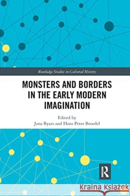 Monsters and Borders in the Early Modern Imagination Jana Byars Hans Peter Broedel 9780367666330 Routledge