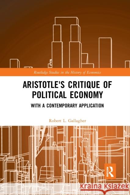 Aristotle's Critique of Political Economy: With a Contemporary Application Robert L. Gallagher 9780367666569