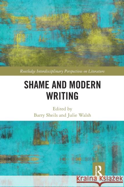 Shame and Modern Writing Barry Sheils Julie Walsh 9780367667016