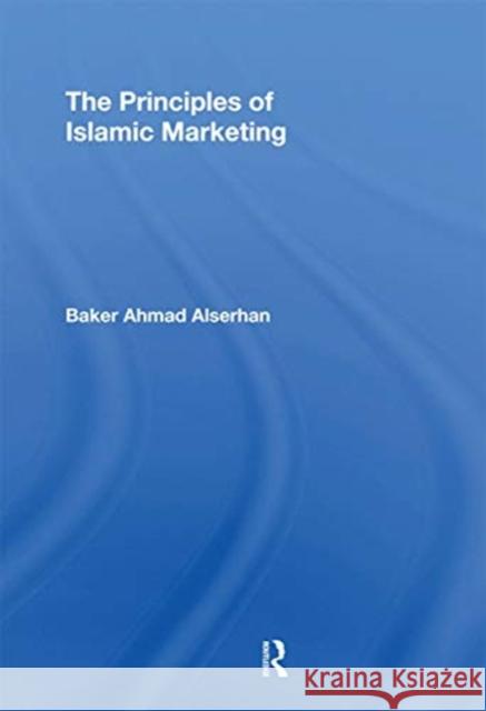 The Principles of Islamic Marketing Baker Ahmad Alserhan 9780367667399 Routledge