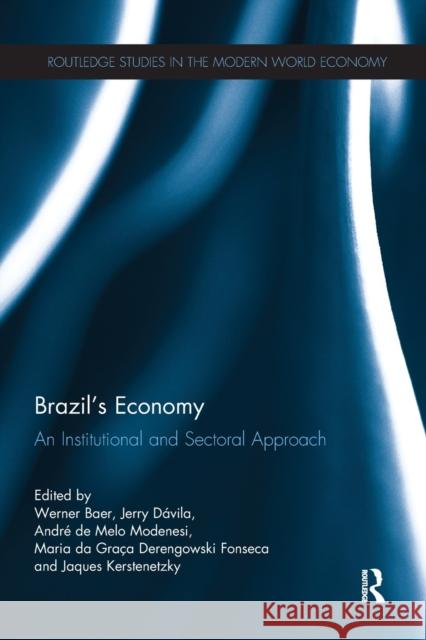Brazil's Economy: An Institutional and Sectoral Approach Werner Baer Jerry D 9780367667658
