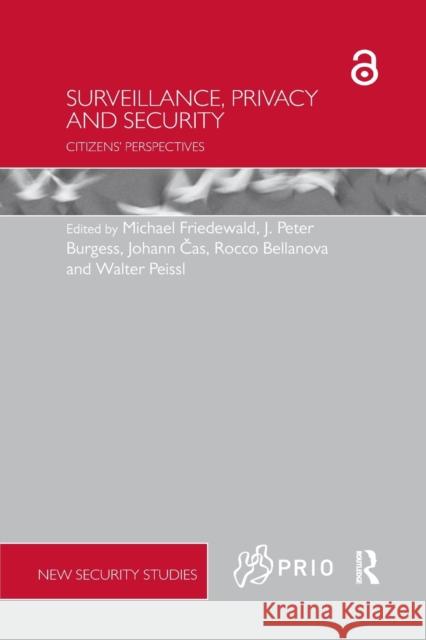 Surveillance, Privacy and Security: Citizens' Perspectives Michael Friedewald J. Peter Burgess Johann Čas 9780367667887 Routledge