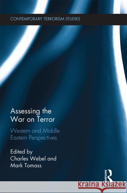 Assessing the War on Terror: Western and Middle Eastern Perspectives Charles Webel Mark Tomass 9780367667900