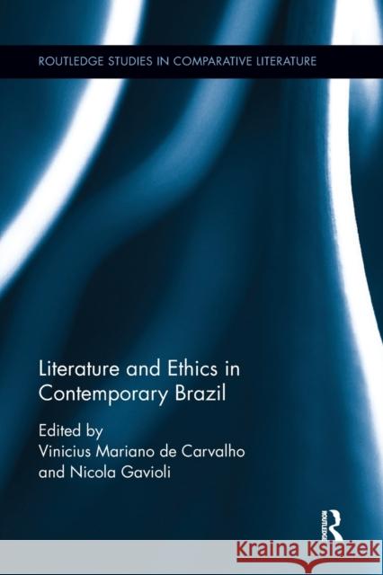 Literature and Ethics in Contemporary Brazil Vinicius Mariano d Nicola Gavioli 9780367667924 Routledge