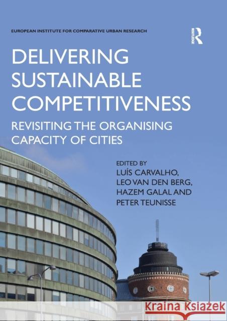 Delivering Sustainable Competitiveness: Revisiting the Organising Capacity of Cities Lu Carvalho Leo Va Hazem Galal 9780367668310 Routledge