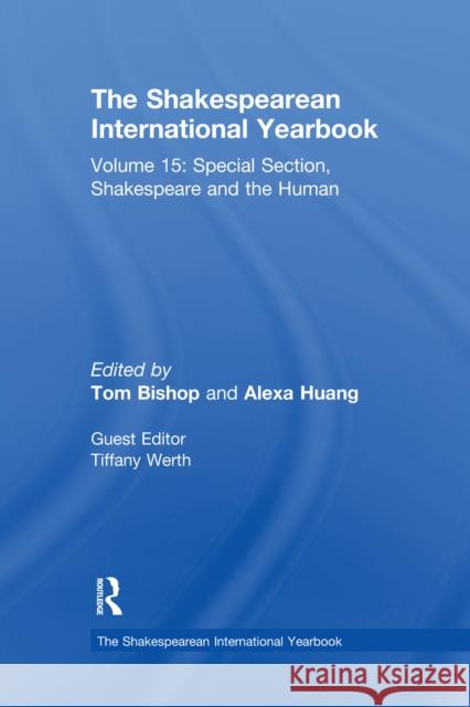 The Shakespearean International Yearbook: Volume 15: Special Section, Shakespeare and the Human Tiffany Werth 9780367668709