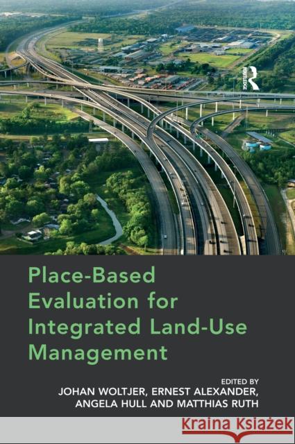 Place-Based Evaluation for Integrated Land-Use Management Johan Woltjer Ernest Alexander Matthias Ruth 9780367668747