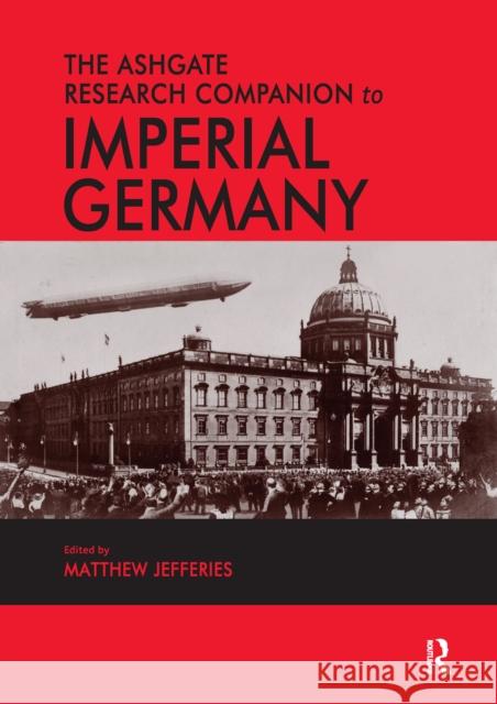 The Ashgate Research Companion to Imperial Germany Matthew Jefferies 9780367668792 Routledge