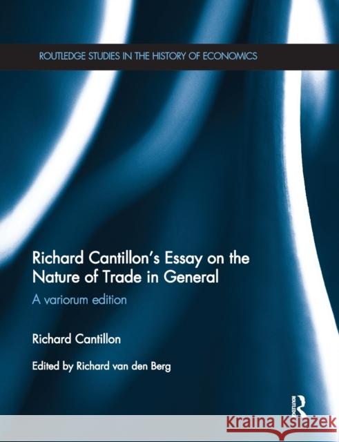 Richard Cantillon's Essay on the Nature of Trade in General: A Variorum Edition Richard Cantillon Richard Va 9780367668815 Routledge